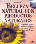 belleza natural con productos naturales: elabora tus propios prod uctos de belleza con plantas y flores sin salir de casa-janice cox-9788495456038 belleza natural con productos naturales: elabora tus propios prod uctos de belleza con plantas y flores sin salir de casa-janice cox-9788495456038
