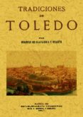 tradiciones de toledo (ed. facsimil de la ed. de madrid, 1880) (p rologo de rafael del valle y aldabalde)-9788495636638 tradiciones de toledo (ed. facsimil de la ed. de madrid, 1880) (p rologo de rafael del valle y aldabalde)-9788495636638