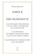 isabel ii y tres dramolett: claus peymann deja bochum y se va a v iena de director del burgtheater; claus peymann se compra unos pantalones y luego nos vamos a comer; claus peymann y hermann beil en la-thomas bernhard-9788495786838 isabel ii y tres dramolett: claus peymann deja bochum y se va a v iena de director del burgtheater; claus peymann se compra unos pantalones y luego nos vamos a comer; claus peymann y hermann beil en la-thomas bernhard-9788495786838