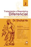 tratamiento y diagnostico diferencial en medicina tradicional chi na (vol. 2)-shuhai he-9788496079038 tratamiento y diagnostico diferencial en medicina tradicional chi na (vol. 2)-shuhai he-9788496079038