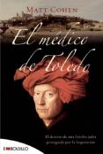el medico de toledo: el destino de una familia judia perseguida p or la inquisicion-matt cohen-9788496748538 el medico de toledo: el destino de una familia judia perseguida p or la inquisicion-matt cohen-9788496748538
