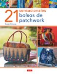 21 sensacionales bolsos de patchwork-susan briscoe-9788496777538 21 sensacionales bolsos de patchwork-susan briscoe-9788496777538