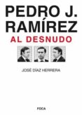 pedro j. ramirez al desnudo-jose diaz herrera-9788496797338 pedro j. ramirez al desnudo-jose diaz herrera-9788496797338