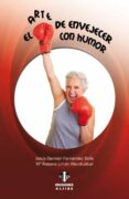el arte de envejecer con humor-jesus damian fernandez solis-maria rosario limon mendizabal-9788497007238 el arte de envejecer con humor-jesus damian fernandez solis-maria rosario limon mendizabal-9788497007238