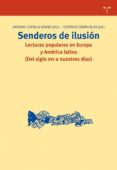 senderos de ilusion. lecturas populares en europa y america latin a-antonio castillo gomez-9788497043038 senderos de ilusion. lecturas populares en europa y america latin a-antonio castillo gomez-9788497043038