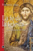 la fe de la iglesia-jorge (papa francisco) bergoglio-9788497152938 la fe de la iglesia-jorge (papa francisco) bergoglio-9788497152938