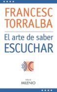 el arte de saber escuchar-francesc torralba-9788497432238 el arte de saber escuchar-francesc torralba-9788497432238