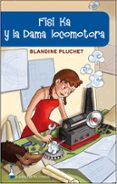fisi ka y la dama locomotora (el juego de la ciencia)-blandine pluchet-9788497544238 fisi ka y la dama locomotora (el juego de la ciencia)-blandine pluchet-9788497544238
