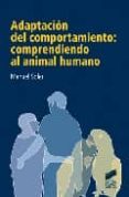 adaptacion del comportamiento: comprendiendo al animal humano-manuel soler-9788497566438 adaptacion del comportamiento: comprendiendo al animal humano-manuel soler-9788497566438