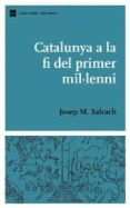 catalunya a la fi del primer mil·leni-josep m. salrach-9788497660938 catalunya a la fi del primer mil·leni-josep m. salrach-9788497660938