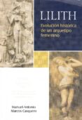 lilith: evolucion historica de un arquetipo femenino-manuel antonio marcos casquero-9788497734738 lilith: evolucion historica de un arquetipo femenino-manuel antonio marcos casquero-9788497734738