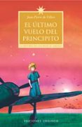 el ultimo vuelo del principito: la historia de una inusual amista d-jean-pierre de villers-9788497771238 el ultimo vuelo del principito: la historia de una inusual amista d-jean-pierre de villers-9788497771238