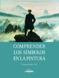 (pe) comprender simbolos en la pintura-françoise barbe-gall-9788497856638 (pe) comprender simbolos en la pintura-françoise barbe-gall-9788497856638