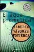 el agua prometida-alberto vazquez-figueroa-9788497930338 el agua prometida-alberto vazquez-figueroa-9788497930338