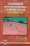 coeducacion en educacion fisica y deporte escolar: liberar modelo s-9788498230338 coeducacion en educacion fisica y deporte escolar: liberar modelo s-9788498230338
