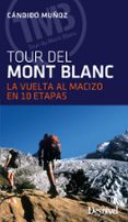 el tour del mont blanc (3ª ed.) (2017): la vuelta al macizo en 10 etapas-candido muñoz-9788498293838 el tour del mont blanc (3ª ed.) (2017): la vuelta al macizo en 10 etapas-candido muñoz-9788498293838