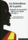 heterodoxos de la patria: biografias de nacionalistas atipicos en la españa del siglo xx-xose m. nuñez seixas-9788498368338 heterodoxos de la patria: biografias de nacionalistas atipicos en la españa del siglo xx-xose m. nuñez seixas-9788498368338