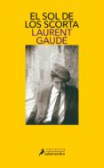 el sol de los scorta-gaude laurent-9788498380538 el sol de los scorta-gaude laurent-9788498380538