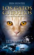 gatos guerreros la nueva profecia iv: luz estelar-erin hunter-9788498387438 gatos guerreros la nueva profecia iv: luz estelar-erin hunter-9788498387438