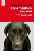 en la mente de un perro: lo que los perros ven, huelen y saben-alexandra horowitz-9788498679038 en la mente de un perro: lo que los perros ven, huelen y saben-alexandra horowitz-9788498679038