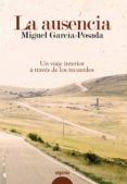 la ausencia: un viaje interior a traves de los recuerdos-miguel garcia-posada-9788498773538 la ausencia: un viaje interior a traves de los recuerdos-miguel garcia-posada-9788498773538