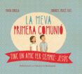 tinc un amic per sempre: jesus. la meva primera comunio-marta minella-9788498837438 tinc un amic per sempre: jesus. la meva primera comunio-marta minella-9788498837438