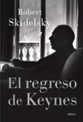 el regreso de keynes-robert skidelsky-9788498920338 el regreso de keynes-robert skidelsky-9788498920338