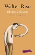 el cami dels savis-walter riso-9788499301938 el cami dels savis-walter riso-9788499301938