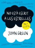 no esta escrit a les estrelles-john green-9788499328638 no esta escrit a les estrelles-john green-9788499328638