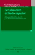 pensamiento exiliado español: el legado filosofico del 39 y su di mension iberoamericana-fernando hermida de blas-antolin c. sanchez cuervo-9788499401638 pensamiento exiliado español: el legado filosofico del 39 y su di mension iberoamericana-fernando hermida de blas-antolin c. sanchez cuervo-9788499401638