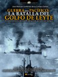 guerra del pacifico: la batalla del golfo de leyte-jose manuel gutierrez de la camara-9788499678238 guerra del pacifico: la batalla del golfo de leyte-jose manuel gutierrez de la camara-9788499678238