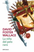la niña del pelo raro (ebook)-david foster wallace-9788499890838 la niña del pelo raro (ebook)-david foster wallace-9788499890838