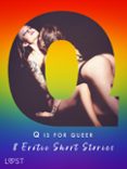 Descargar libro a iphone gratis Q IS FOR QUEER - 8 EROTIC SHORT STORIES
				EBOOK (edición en inglés) 9788727084138 de BLACK CHANTERELLE, VICTORIA PAŹDZIERNY, ROKSANA ZUBRZYCKA (Spanish Edition) PDB