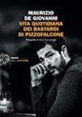 vita quotidiana dei bastardi di pizzofalcone-maurizio de giovanni-9788806233938 vita quotidiana dei bastardi di pizzofalcone-maurizio de giovanni-9788806233938