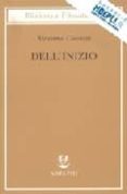 dell inizio-massimo cacciari-9788845916038 dell inizio-massimo cacciari-9788845916038
