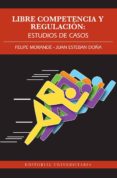 libre competencia y regulacion: estudios de casos (ebook)-9789561123038 libre competencia y regulacion: estudios de casos (ebook)-9789561123038
