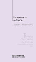 Descarga gratuita para ebooks UNA SEMANA REDONDA MOBI FB2 (Spanish Edition) de JOSÉ FEDERICO BARCELONA MARTÍNEZ
