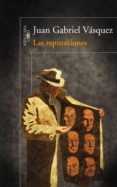 las reputaciones (ebook)-juan gabriel vasquez-9789587585438 las reputaciones (ebook)-juan gabriel vasquez-9789587585438