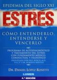estres, epidemia del siglo xxi: como entenderlo, entenderse y ven cerlo-daniel lopez rosetti-9789870005438 estres, epidemia del siglo xxi: como entenderlo, entenderse y ven cerlo-daniel lopez rosetti-9789870005438