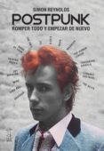 postpunk: romper todo y empezar de nuevo-simon reynolds-9789871622238 postpunk: romper todo y empezar de nuevo-simon reynolds-9789871622238