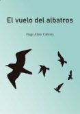 Es serie de libros descarga gratuita. EL VUELO DEL ALBATROS PDB ePub en español de HUGO ALMIR CABRERA 9789874116338