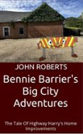 BENNIE BARRIER’S BIG CITY ADVENTURES; THE TALE OF HIGHWAY HARRY’S HOME IMPROVEMENTS