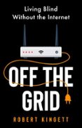 OFF THE GRID: LIVING BLIND WITHOUT THE INTERNET