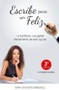 escribe para ser feliz (ebook)-mar cantero sanchez-2910019527338 escribe para ser feliz (ebook)-mar cantero sanchez-2910019527338
