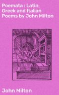 Descargando libros de google books en pdf POEMATA : LATIN, GREEK AND ITALIAN POEMS BY JOHN MILTON 4057664588548 de JOHN MILTON PDF FB2 PDB