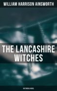 Descargar libros gratis para iphone THE LANCASHIRE WITCHES (HISTORICAL NOVEL) in Spanish PDF de WILLIAM HARRISON AINSWORTH 4064066051648