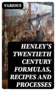 Descargar ipod libros HENLEY'S TWENTIETH CENTURY FORMULAS, RECIPES AND PROCESSES (Literatura española) iBook RTF 8596547028048