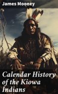 Libros electrónicos gratis para descargar de libros electrónicos CALENDAR HISTORY OF THE KIOWA INDIANS  (edición en inglés) de JAMES MOONEY en español 