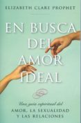 en busca del amor ideal: una guia espiritual del amor, la sexualidad y las relaciones-elizabeth clare prophet-9781609882648 en busca del amor ideal: una guia espiritual del amor, la sexualidad y las relaciones-elizabeth clare prophet-9781609882648