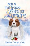 Descargar libros electrónicos gratis para teléfonos Android NON È MAI TROPPO TARDI PER L'AMORE 9781667432748